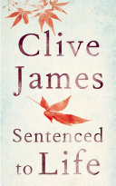 Sentenced to life : poems 2011-2014 / Clive James.