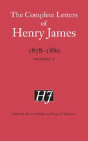 The Complete Letters of Henry James, 1878-1880 : volume I / Henry James ; edited by Pierre A. Walker and Greg W. Zacharias ; with an introduction by Michael Anesko.