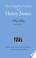 The complete letters of Henry James, 1883-1884. Henry James ; edited by Michael Anesko and Greg W. Zacharias ; Katie Sommer, associate editor.