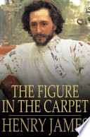 The figure in the carpet / Henry James.