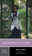 The portrait of a lady : an authoritative text, backgrounds and contexts, criticism /