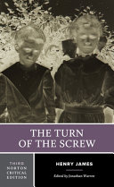 The turn of the screw : authoritative text, contexts, criticism / Henry James ; edited by Jonathan Warren.
