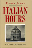 Italian hours / Henry James ; edited by John Auchard.