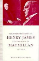 The correspondence of Henry James and the House of Macmillan, 1877-1914 : "all the links in the chain" / edited by Rayburn S. Moore.