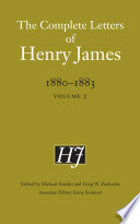 The complete letters of Henry James, 1880-1883. Henry James ; edited by Michael Anesko and Greg W. Zacharias ; associate editor, Katie Sommer.