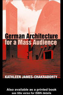 German architecture for a mass audience Kathleen James-Chakraborty.