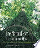 The natural step for communities : how cities and towns can change to sustainable practices /