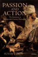 Passion and action : the emotions in seventeenth-century philosophy / Susan James.