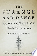The strange and dangerous voyage of Captaine Thomas James : a critical edition / edited by Colleen M. Franklin.