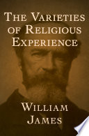 The varieties of religious experience : a study in human nature /