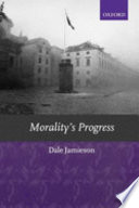 Morality's progress : essays on humans, other animals, and the rest of nature /