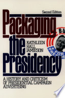 Packaging the presidency : a history and criticism of presidential campaign advertising / Kathleen Hall Jameison.