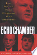 Echo chamber : Rush Limbaugh and the conservative media establishment / Kathleen Hall Jamieson, Joseph N. Cappella.