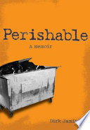 Perishable : a memoir / Dirk Jamison.