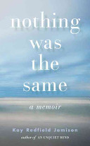 Nothing was the same : a memoir / Kay Redfield Jamison.