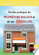 Guide pratique du proprietaire bailleur et de ses conseillers /