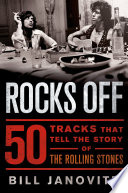 Rocks off : 50 tracks that tell the story of The Rolling Stones /