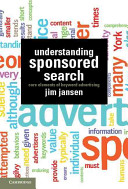 Understanding sponsored search : core elements of keyword advertising / Jim Jansen.