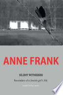 Anne Frank : silent witnesses : reminders of a Jewish girl's life /