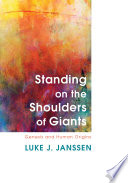 Standing on the shoulders of giants : Genesis and human origins /