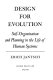 Design for evolution : self-organization and planning in the life of human systems /