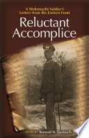 Reluctant accomplice : a Wehrmacht soldier's letters from the Eastern Front /