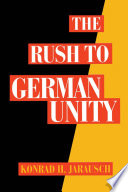 The rush to German unity /