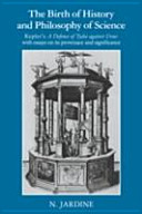 The birth of history and philosophy of science : Kepler's A defence of Tycho against Ursus, with essays on its provenance and significance /
