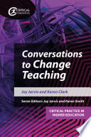 Conversations to change teaching / Joy Jarvis and Karen Clark.