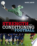 Strength and conditioning for football / Mark Jarvis.