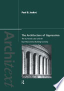 The architecture of oppression : the SS, forced labor and the Nazi monumental building economy / Paul B. Jaskot.