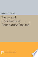 Poetry and courtliness in Renaissance England / Daniel Javitch.