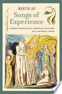 Songs of experience : modern American and European variations on a universal theme / Martin Jay.