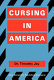 Cursing in America : a psycholinguistic study of dirty language in the courts, in the movies, in the schoolyards, and on the streets /