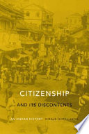 Citizenship and its discontents an Indian history /