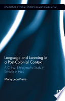 Language and learning in a post-colonial context : a critical ethnographic study in schools in Haiti /