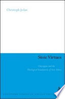 Stoic virtues : Chrysippus and the religious character of stoic ethics /