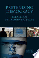Pretending Democracy : Israel, and Ethnocratic State.