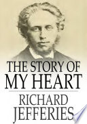 The story of my heart : an autobiography / Richard Jefferies.