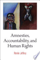 Amnesties, accountability, and human rights / Renee Jeffery.