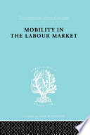 Mobility in the labour market : employment changes in Battersea and Dagenham / by Margot Jeffreys with the assistance of Winifred Moss ; preface by Barbara Wootton.