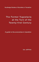 The former Yugoslavia at the turn of the twenty-first century : a guide to the economies in transition /