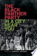 The Black Panther Party in a city near you / Judson L. Jeffries.