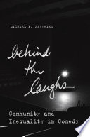 Behind the laughs : community and inequality in comedy /