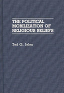The political mobilization of religious beliefs / Ted G. Jelen.