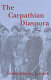 The Carpathian diaspora : the Jews of Subcarpathian Rus' and Mukachevo, 1848-1948 / Yeshayahu A. Jelinek ; photographic essay and maps by Paul Robert Magocsi.