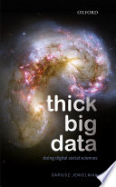 Thick big data : doing digital social sciences /