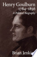 Henry Goulburn, 1784-1856 : a political biography /