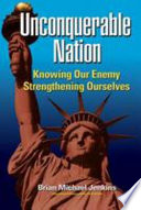 Unconquerable nation : knowing our enemy, strengthening ourselves / Brian Michael Jenkins.