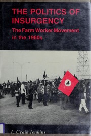 The politics of insurgency : the farm worker movement in the 1960s /